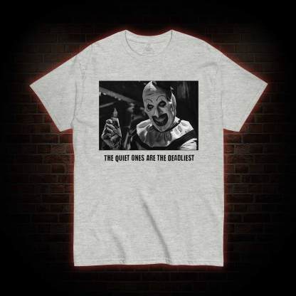 The Quiet Ones are the Deadliest T-shirt