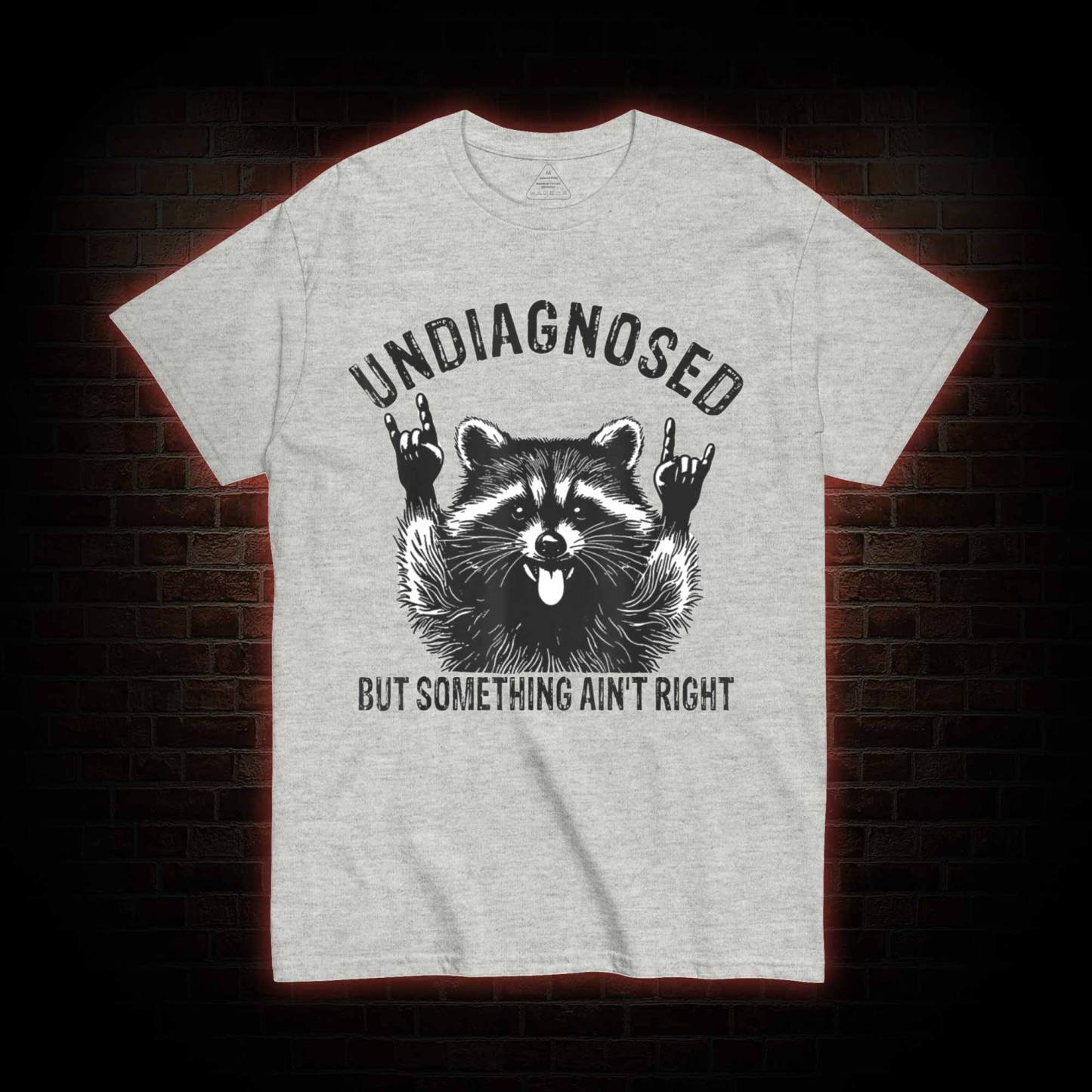 Undiagnosed but Something Ain't Right T-shirt