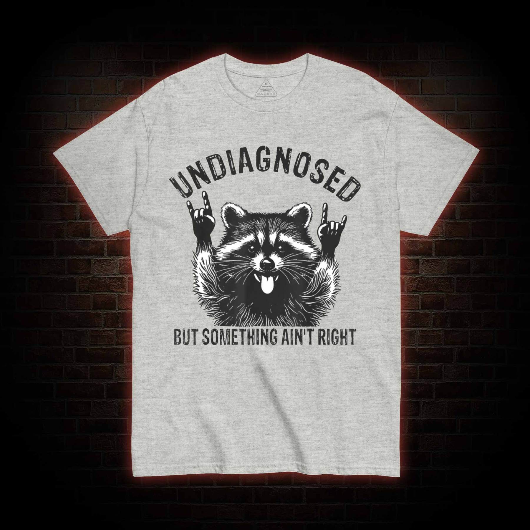 Undiagnosed but Something Ain't Right T-shirt
