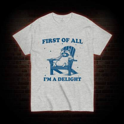First of All I'm a Delight T-shirt