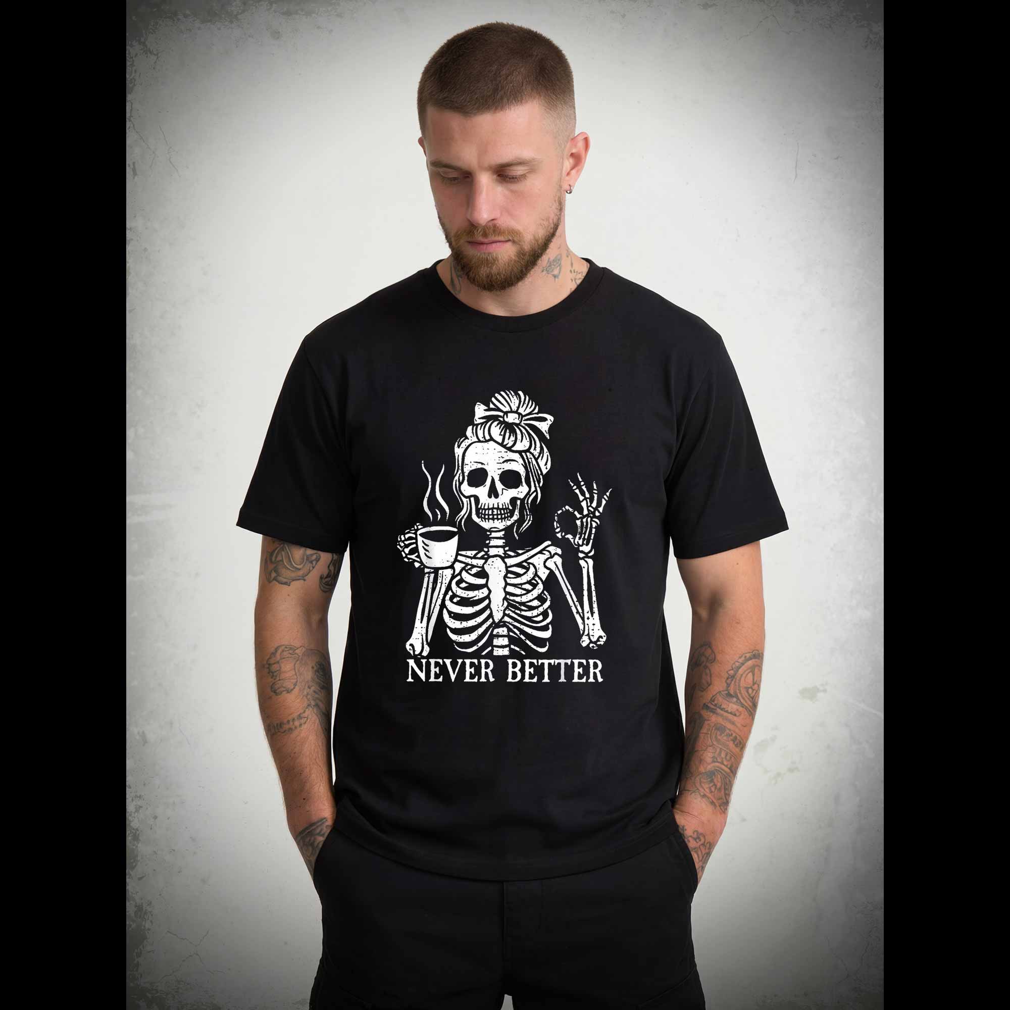 Never Better T-shirt