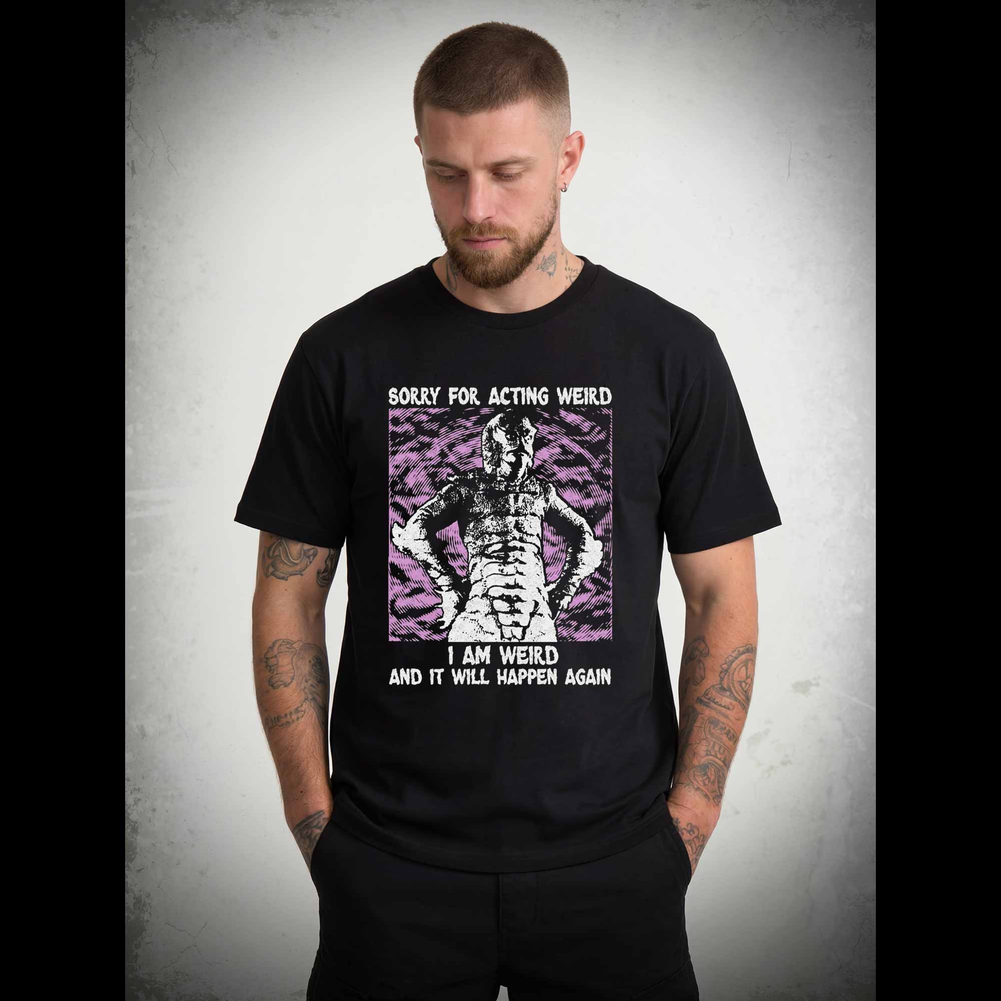 Sorry for Acting Weird T-shirt