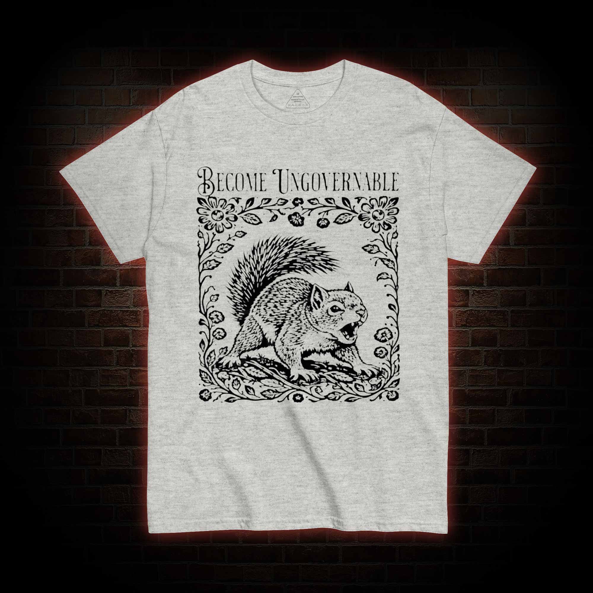 Become Ungovernable Squirrel T-shirt