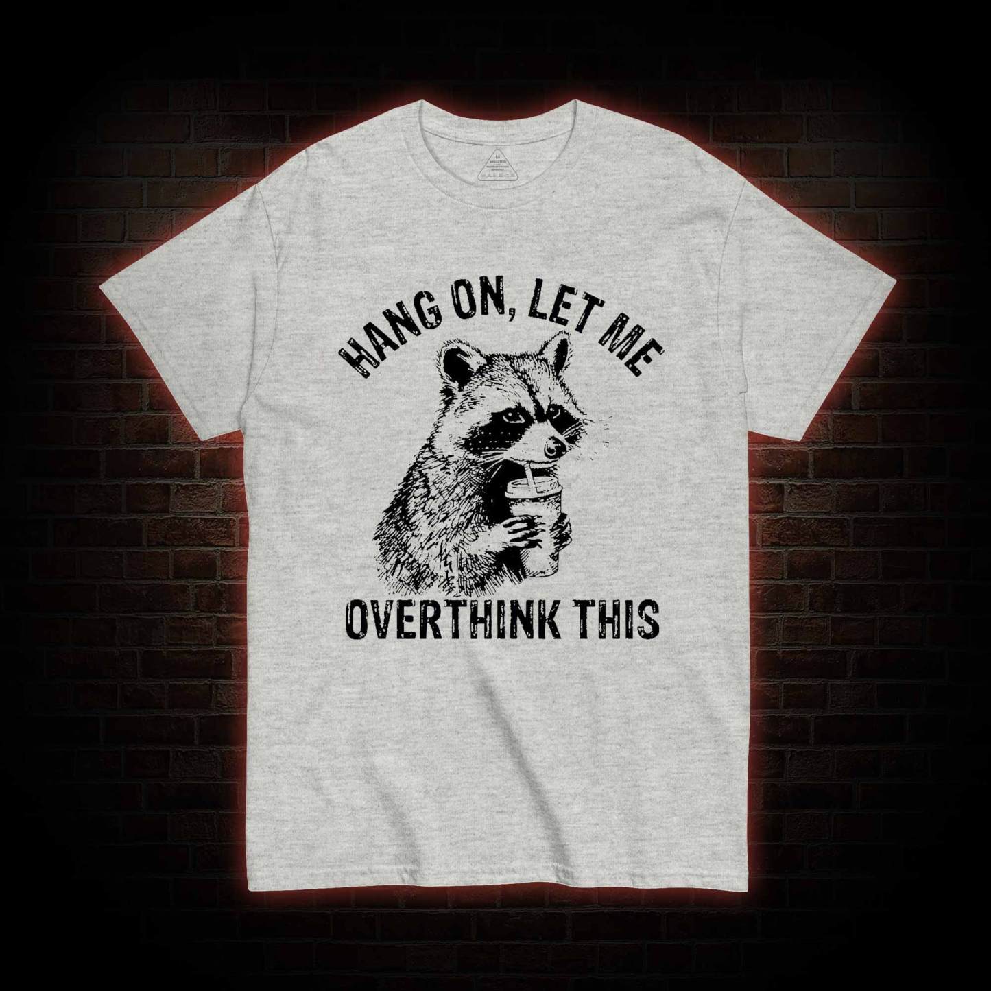 Hang on Let Me Overthink This T-shirt