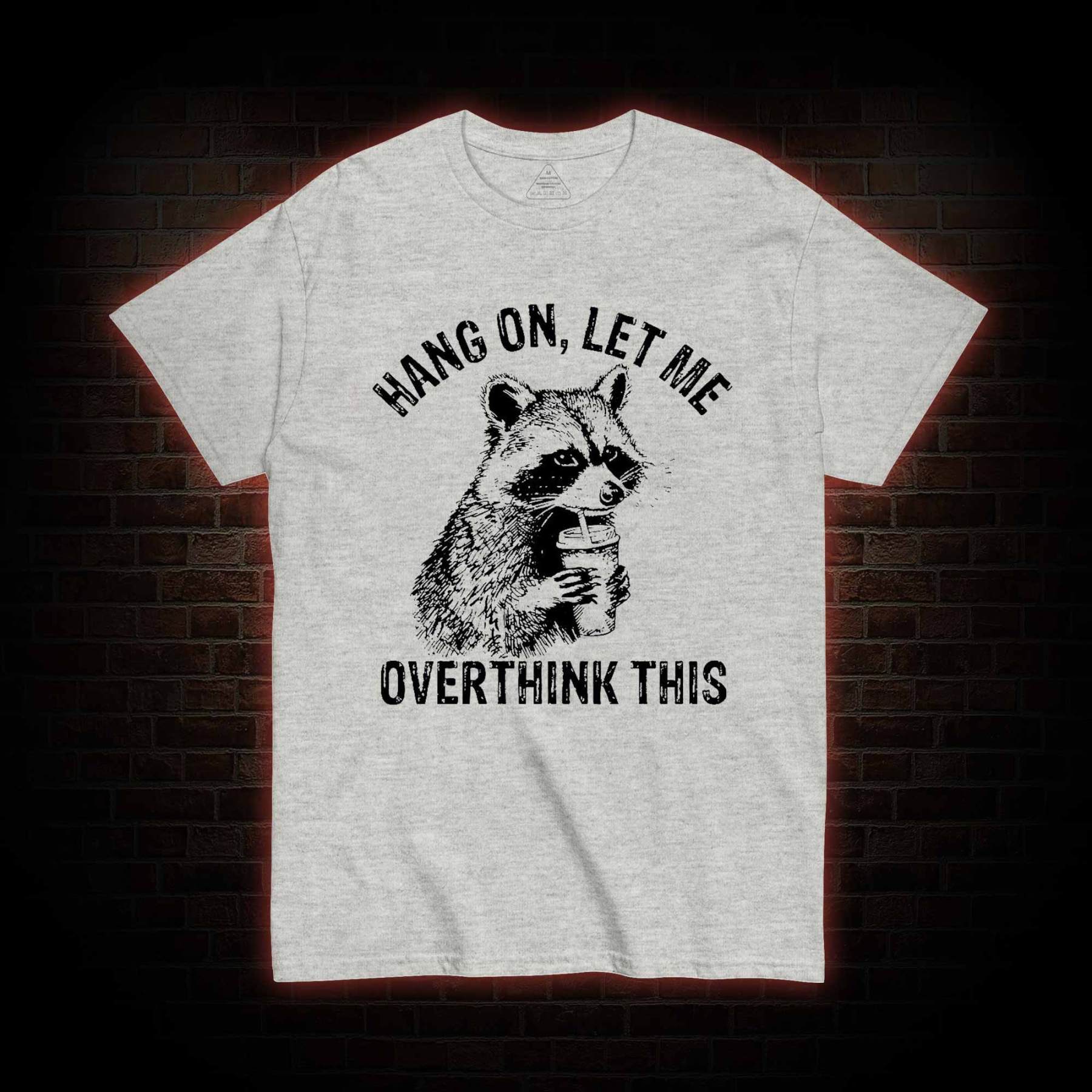 Hang on Let Me Overthink This T-shirt