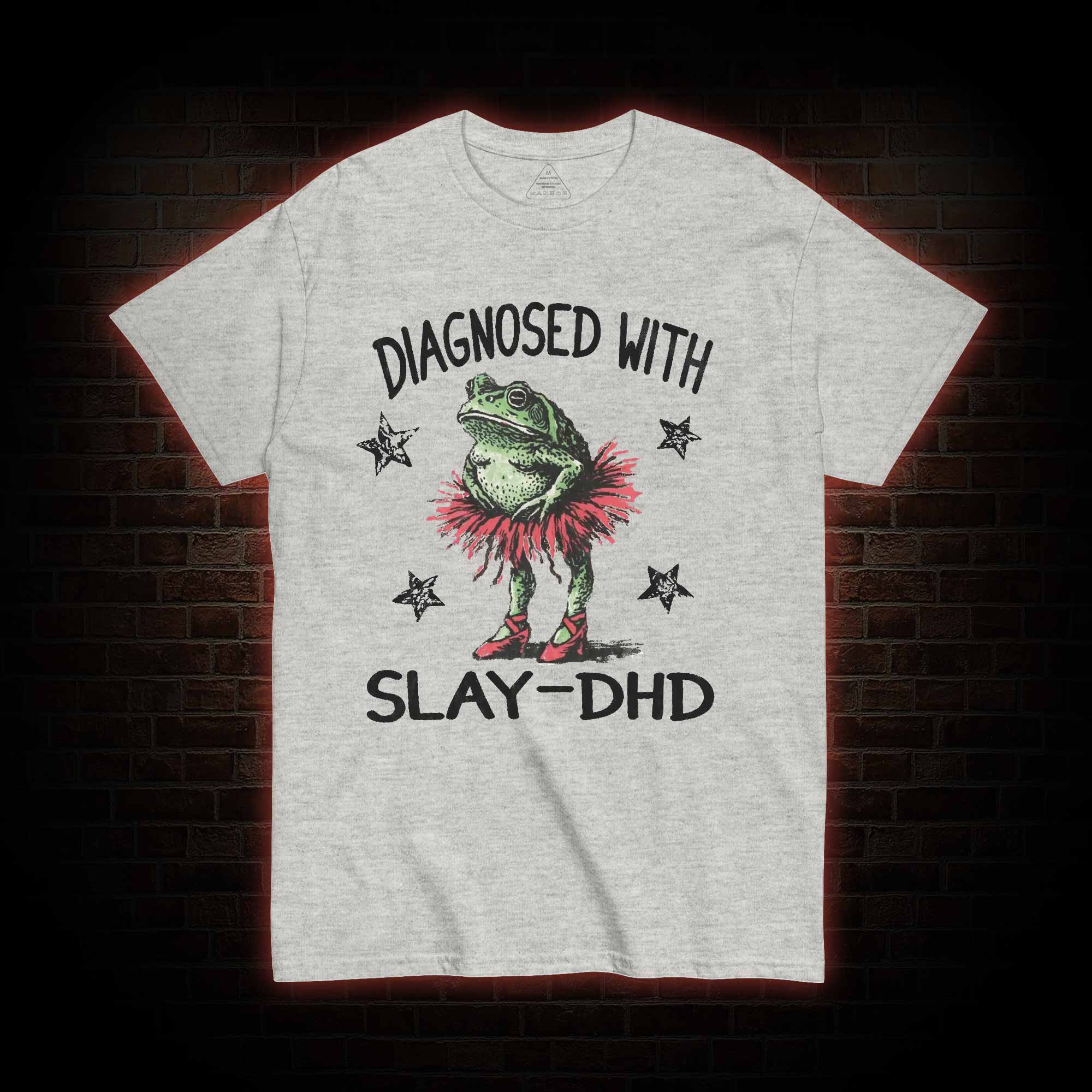 Diagnosed with Slay-dhd T-shirt