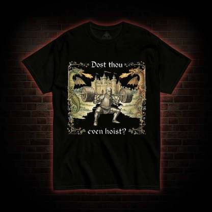 Dost Thou Even Hoist Medieval Gym T-shirt