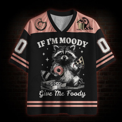 If I'm Moody Give Me Foody Mesh Jersey