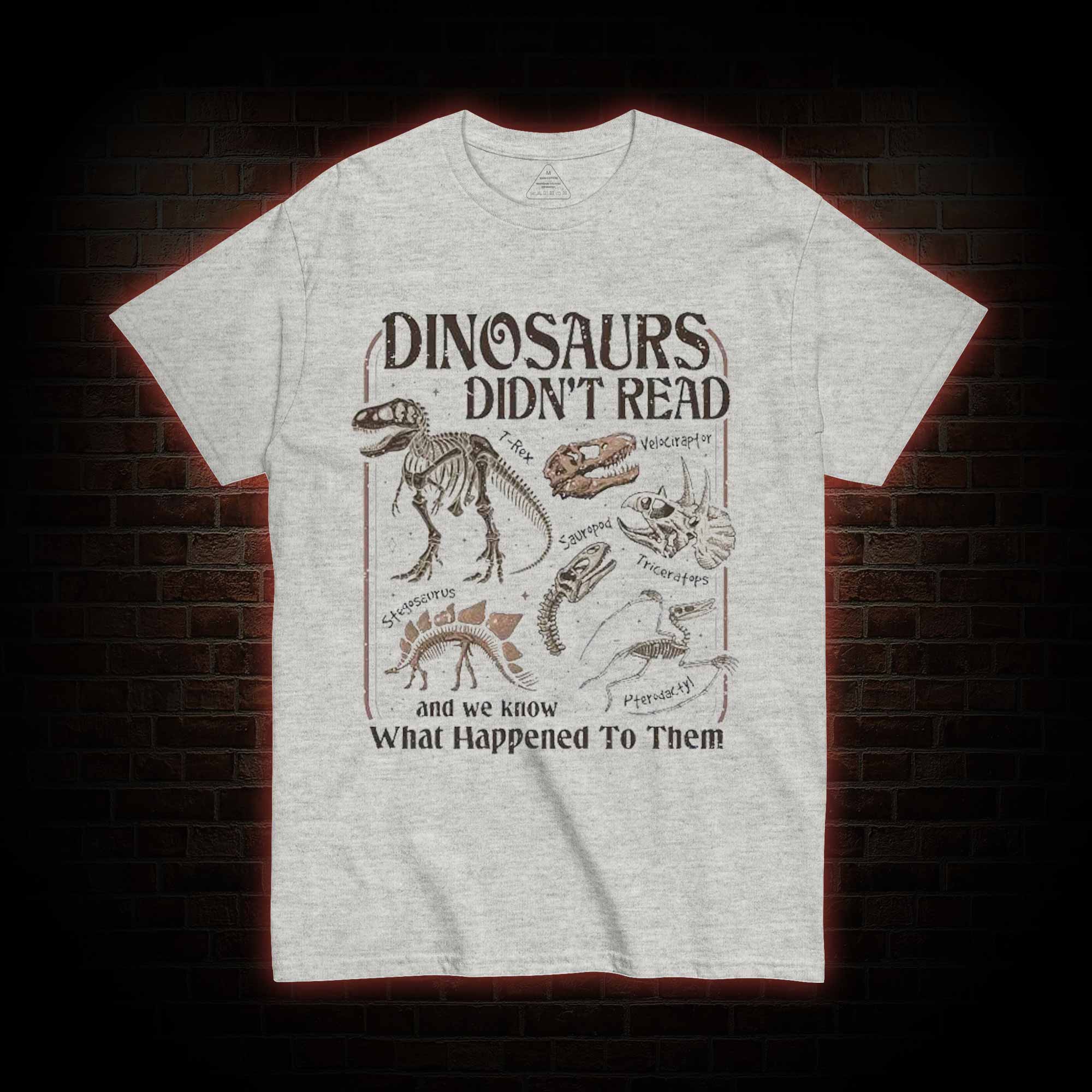 Dinosaurs Didn't Read T-shirt