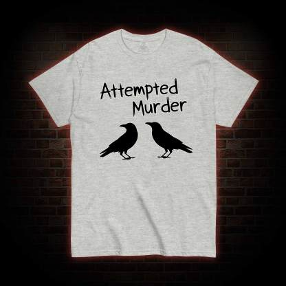 Attempted Murder T-shirt