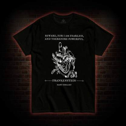 For I am Fearless and Therefore Powerful T-shirt