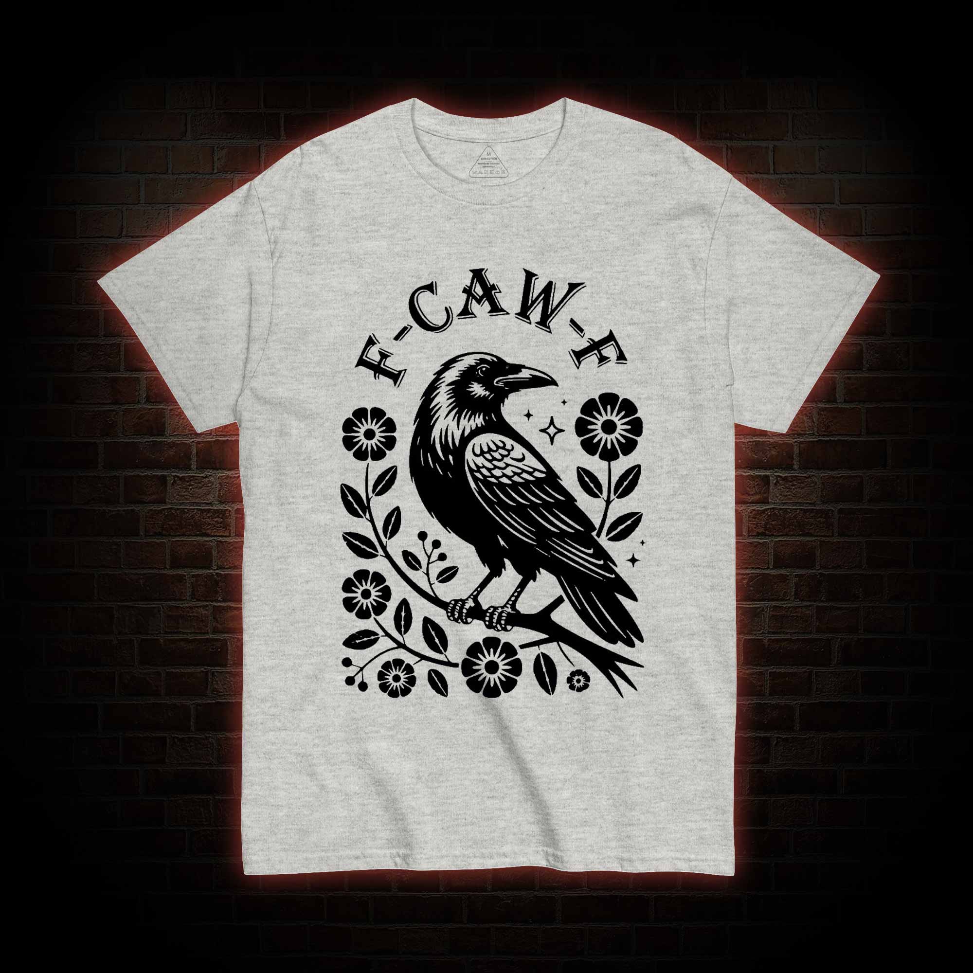 F-caw-f T-shirt