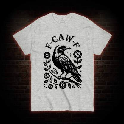 F-caw-f T-shirt