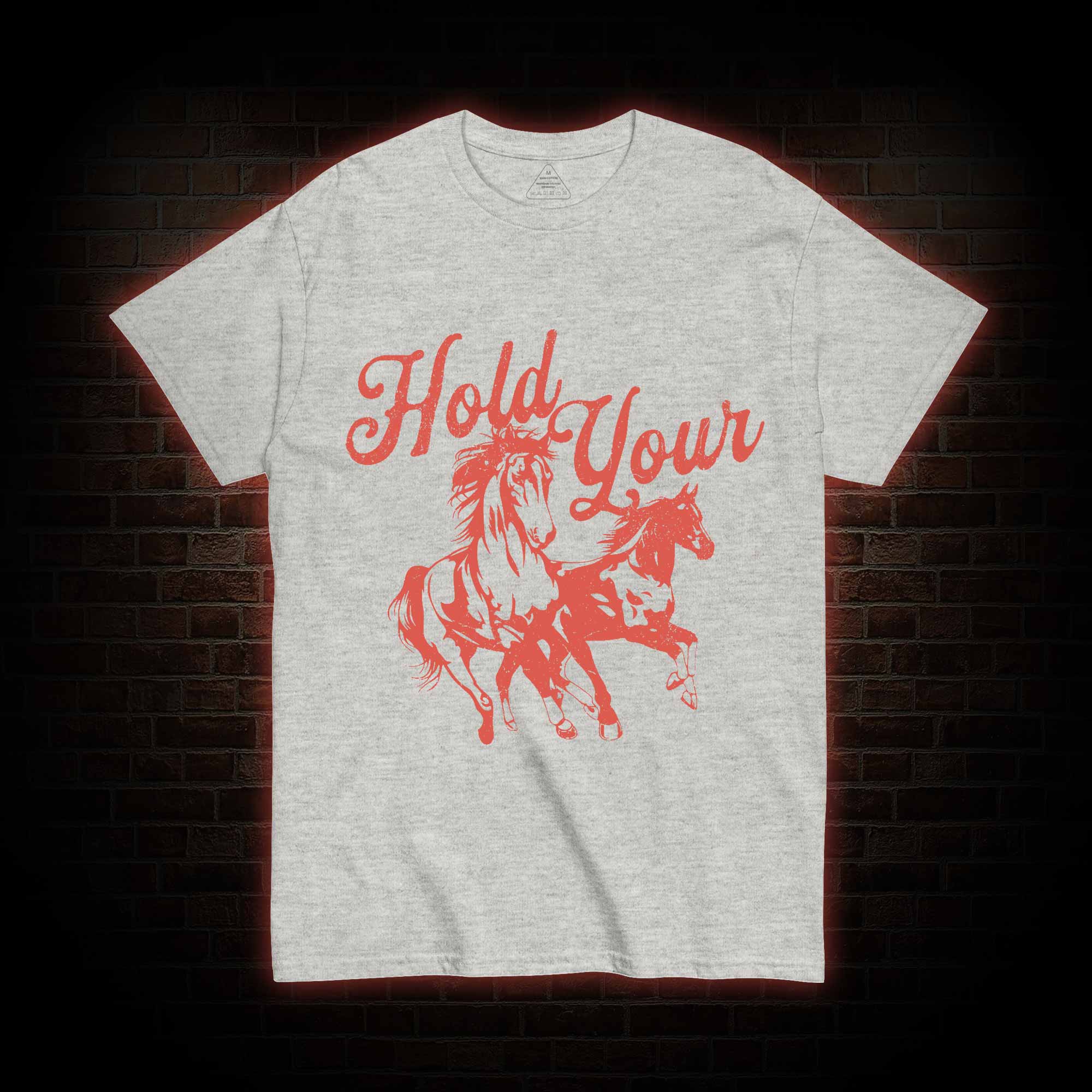 Hold Your Horses T-shirt