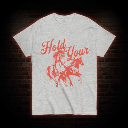 Hold Your Horses T-shirt