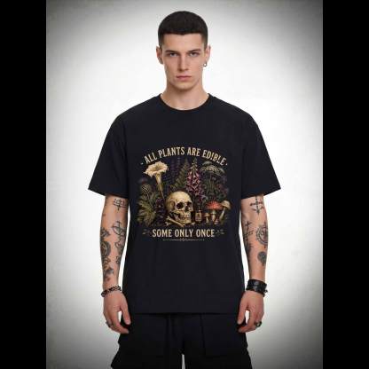 All Plants are Edible Some Only Once T-shirt