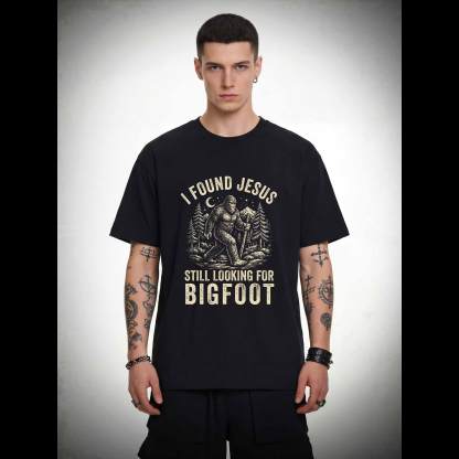 I Found Jesus Still Looking for Bigfoot T-shirt