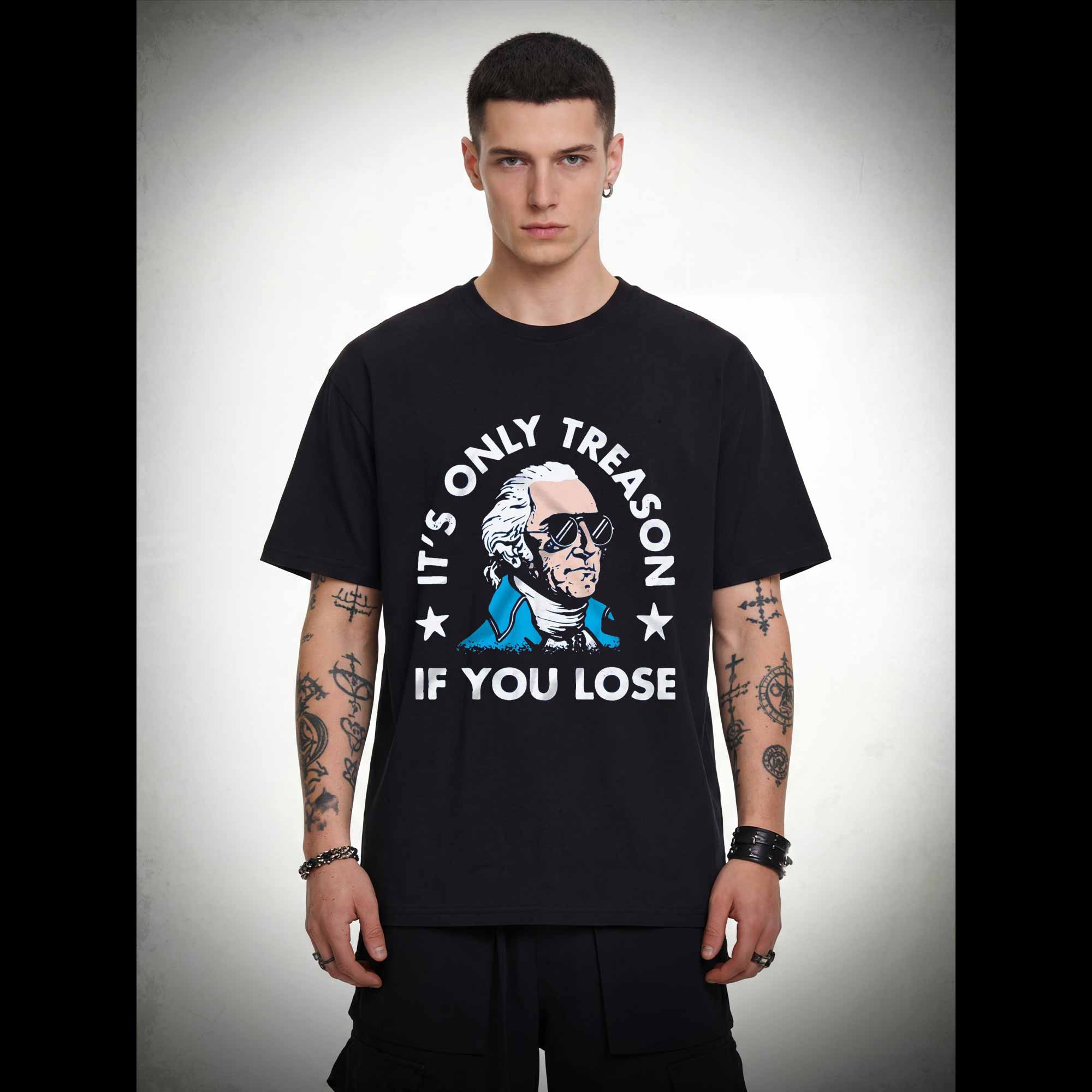 It's Only Treason If You Lose T-shirt