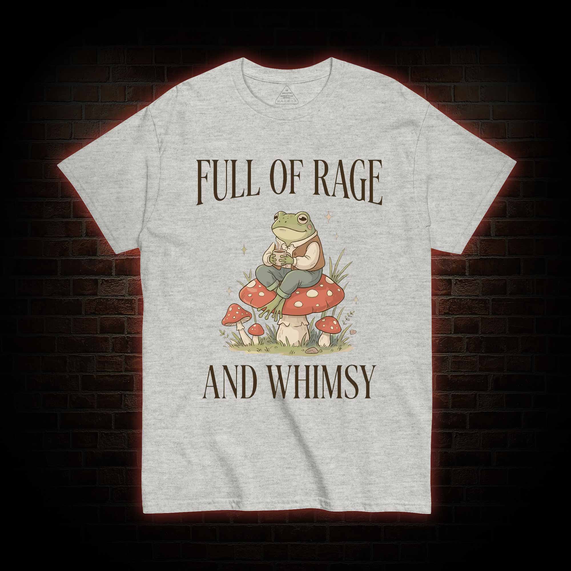 Full of Rage and Whimsy T-shirt