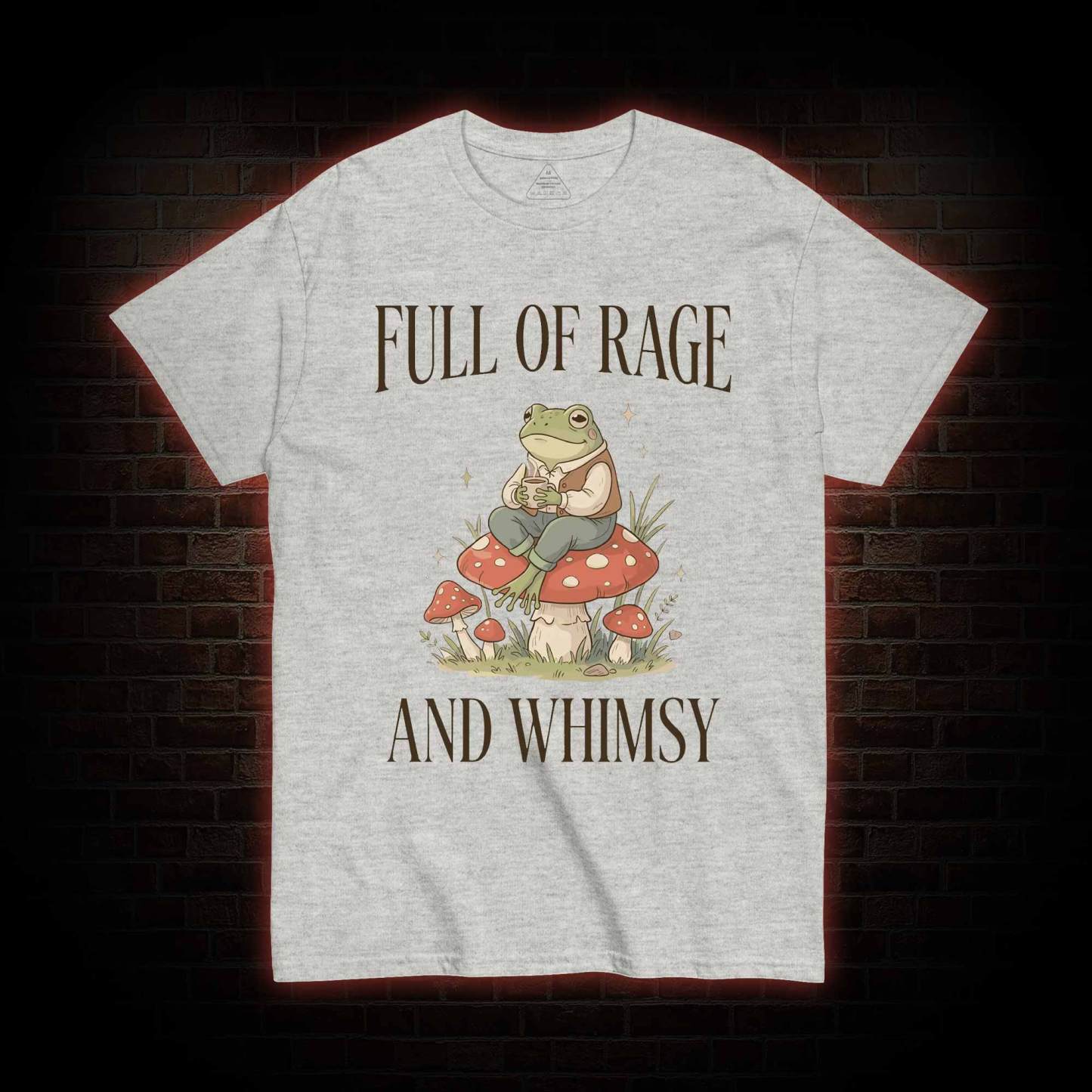 Full of Rage and Whimsy T-shirt