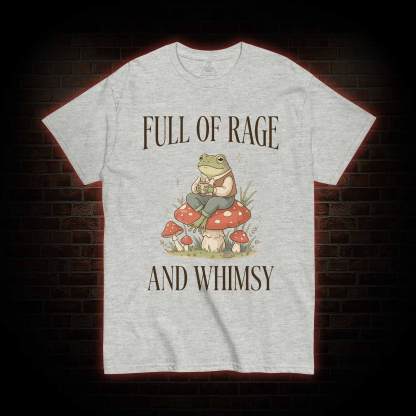 Full of Rage and Whimsy T-shirt