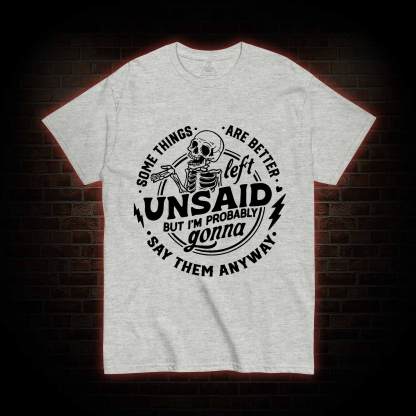 Some Things are Better Left Unsaid T-shirt