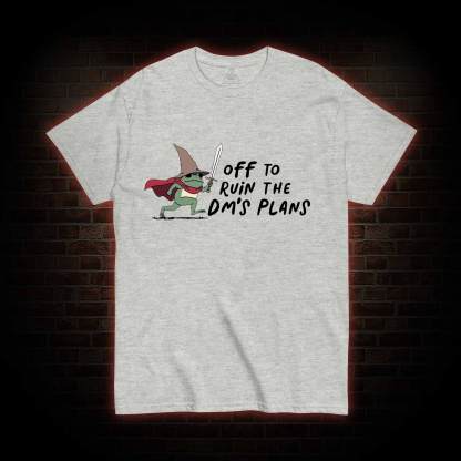 Off to Ruin the Dm's Plans T-shirt