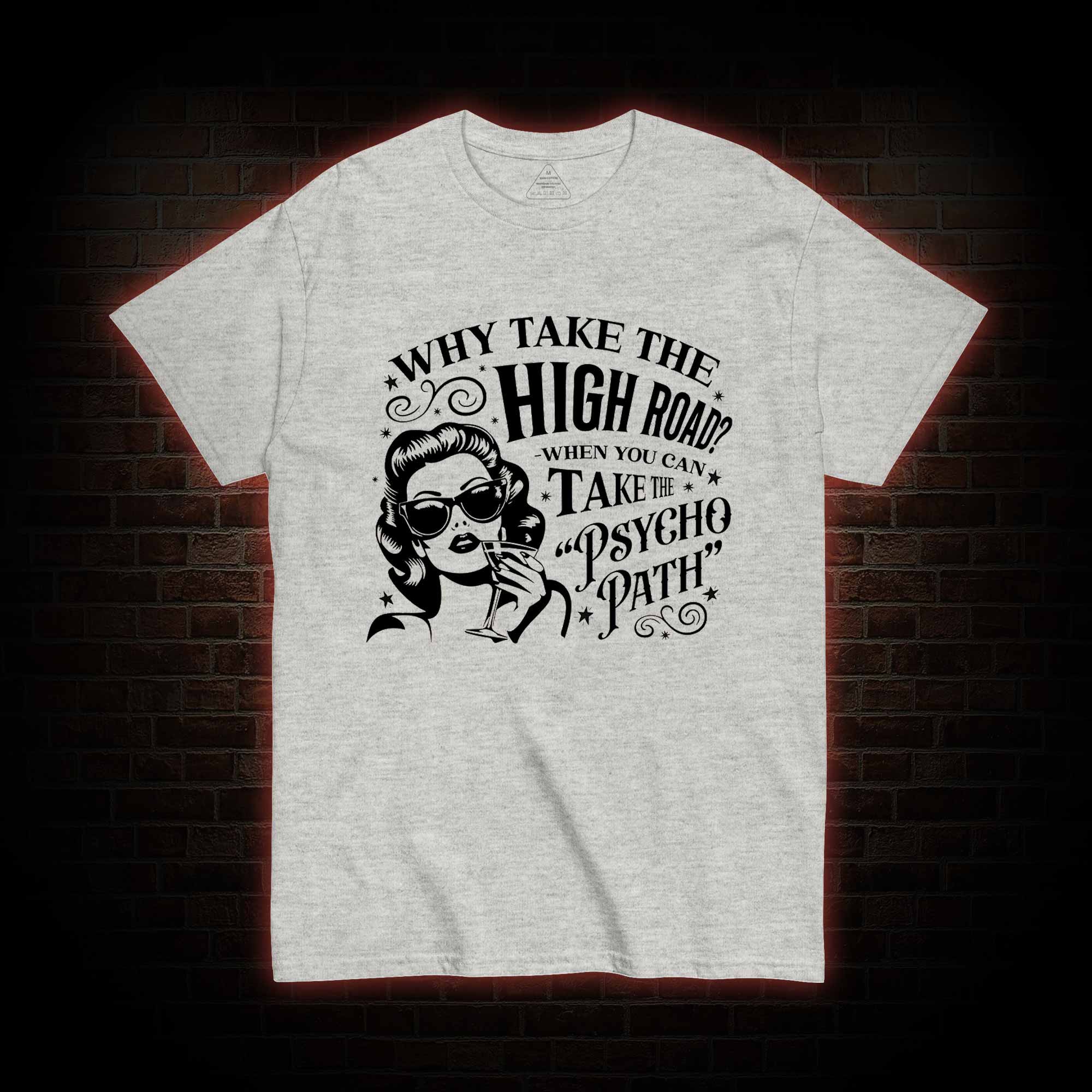 Why Take the High Road T-shirt