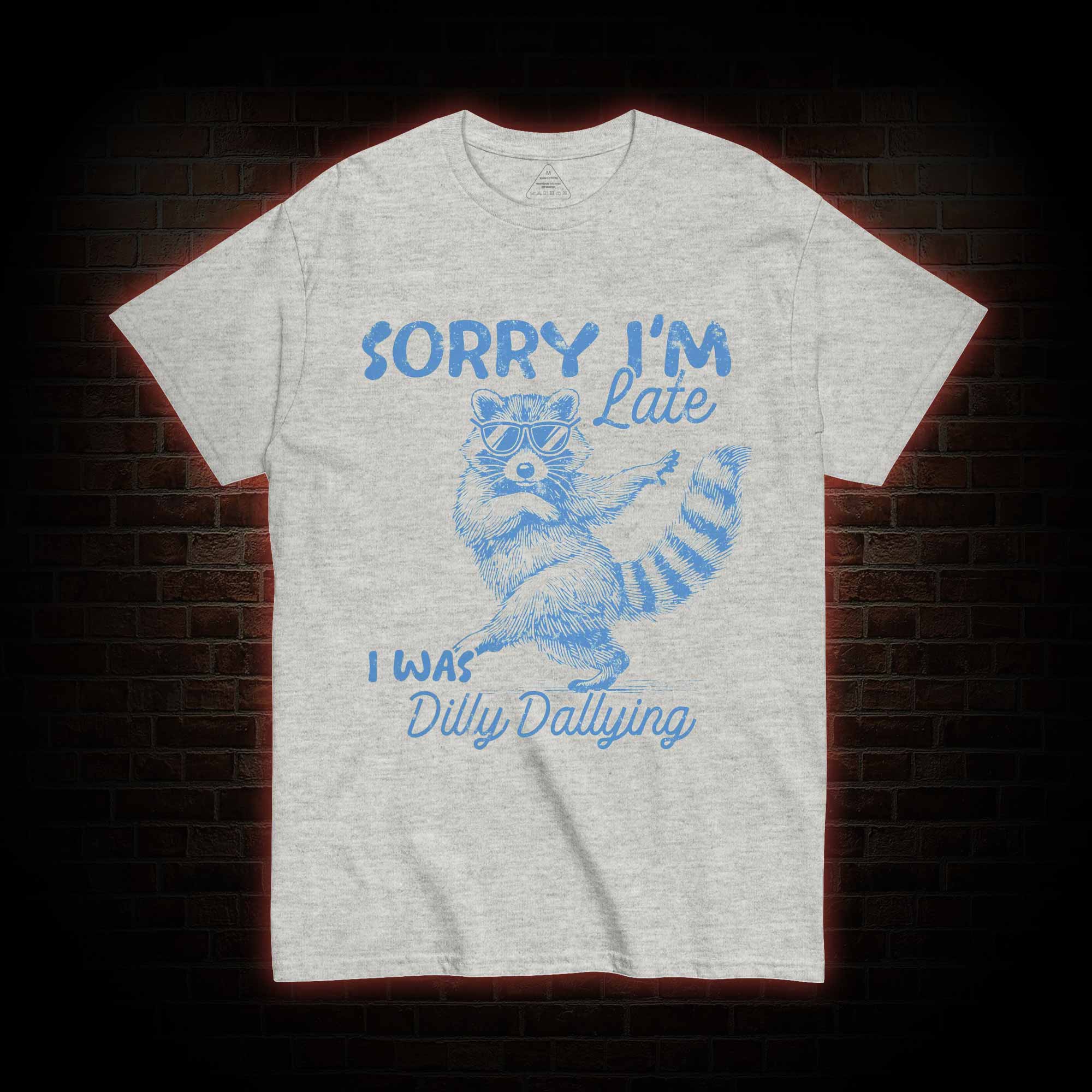 Sorry I'm Late T-shirt