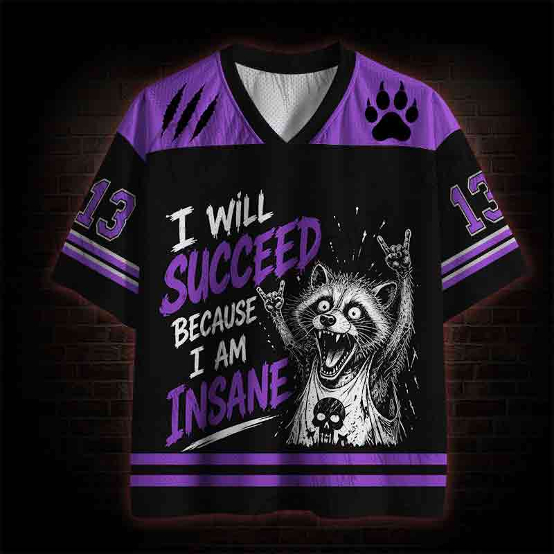 I will Succeed Because I am Insane Mesh Jersey