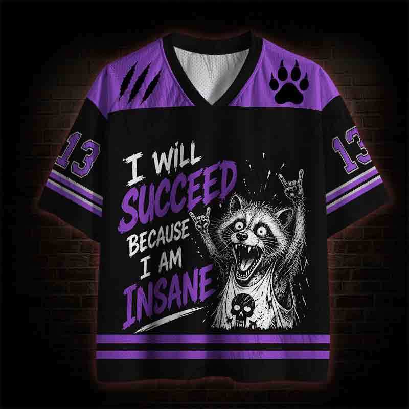I will Succeed Because I am Insane Mesh Jersey