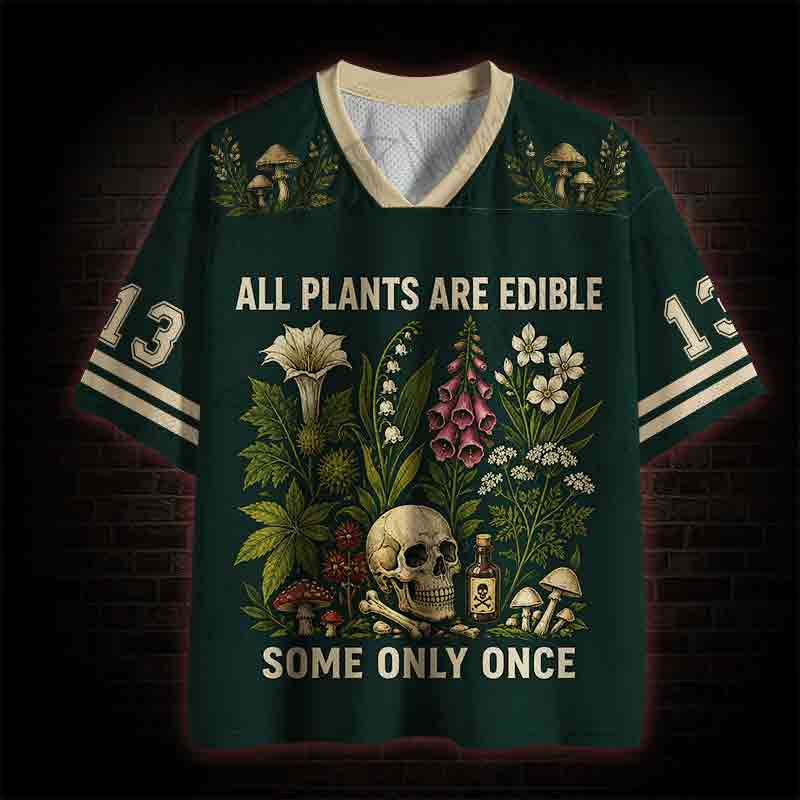 All Plants are Edible Some Only Once  Mesh Jersey