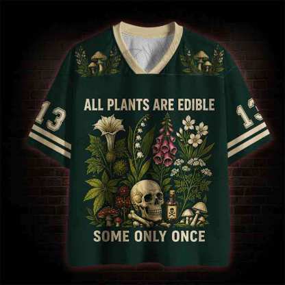 All Plants are Edible Some Only Once  Mesh Jersey