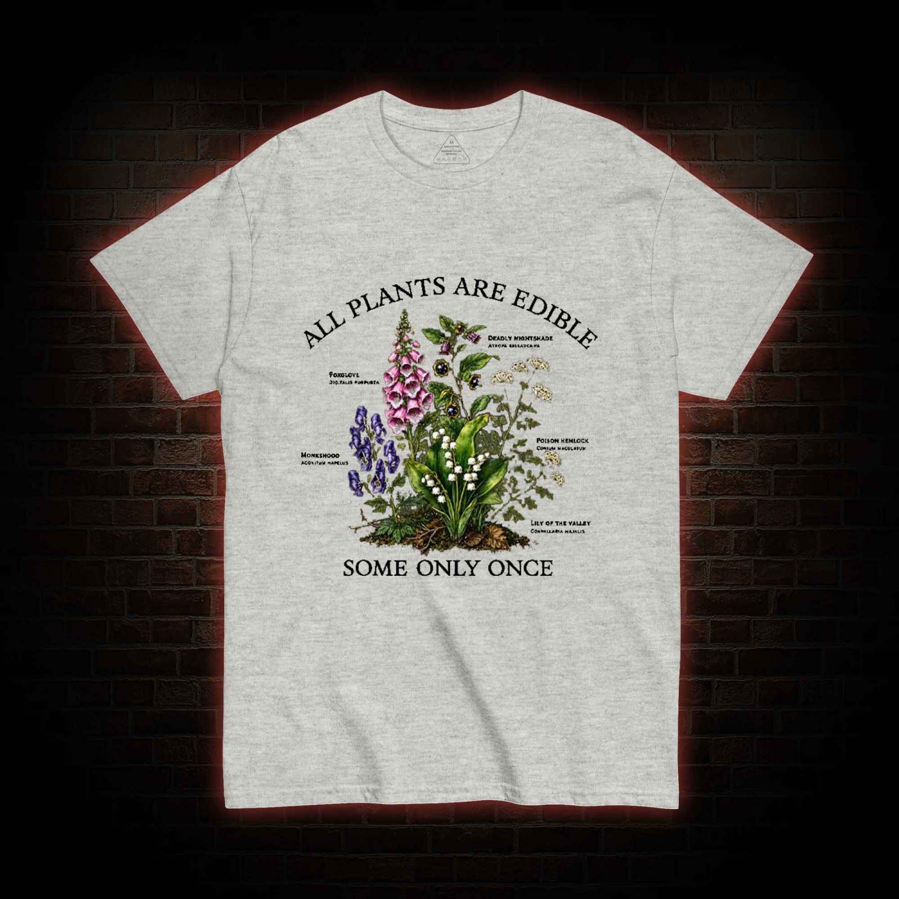 All Plants are Edible Some Only Once T-shirt