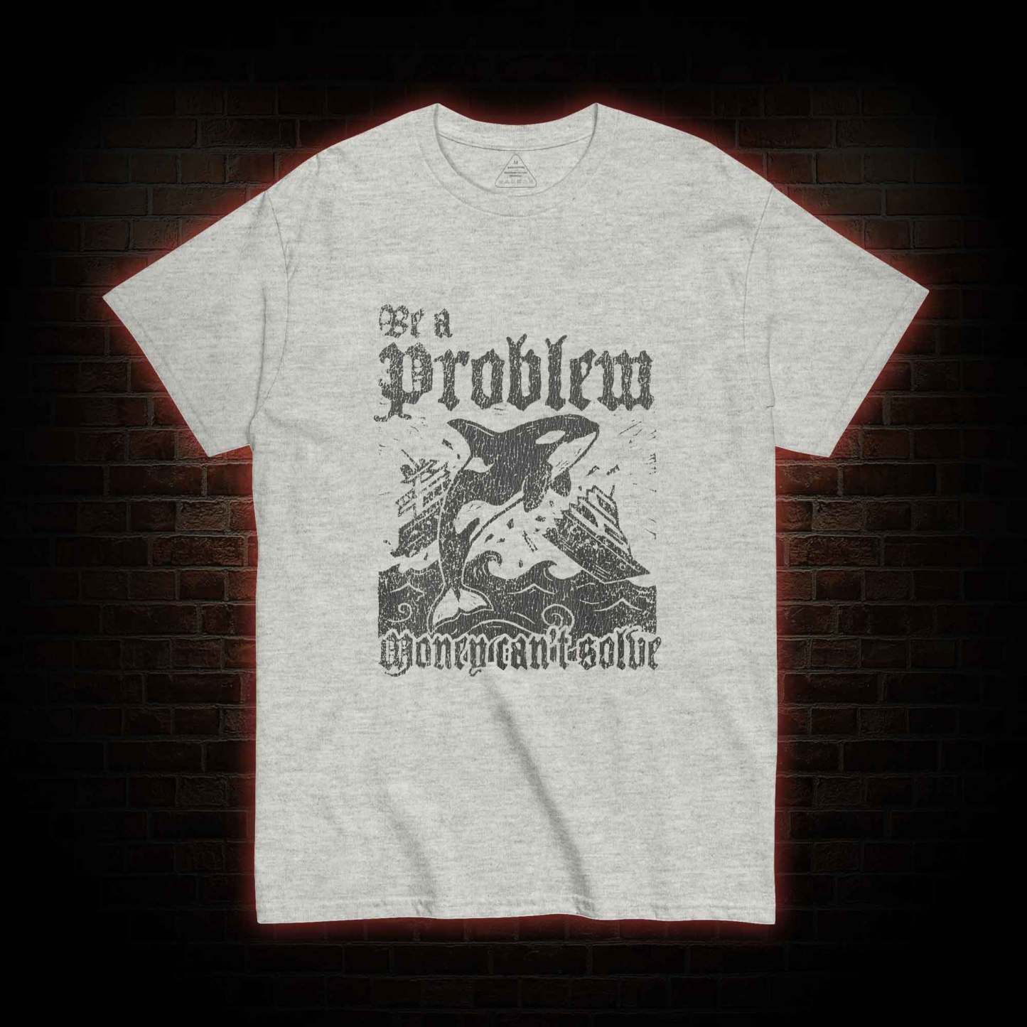 Be a Problem T-shirt