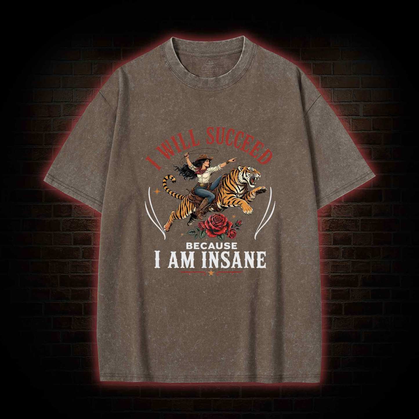 I Will Succeed Because I am Insane Washed T-shirt