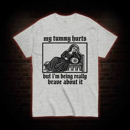 My Tummy Hurts T-shirt