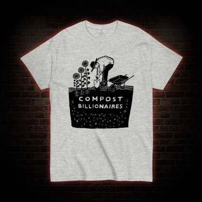Compost Billionaires T-shirt