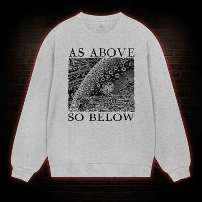 As Above So Below Sweatshirt