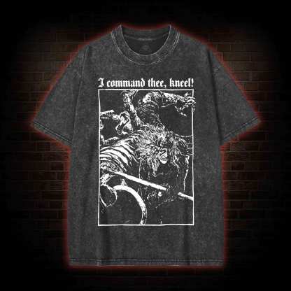 I Command Thee Kneel Washed T-shirt