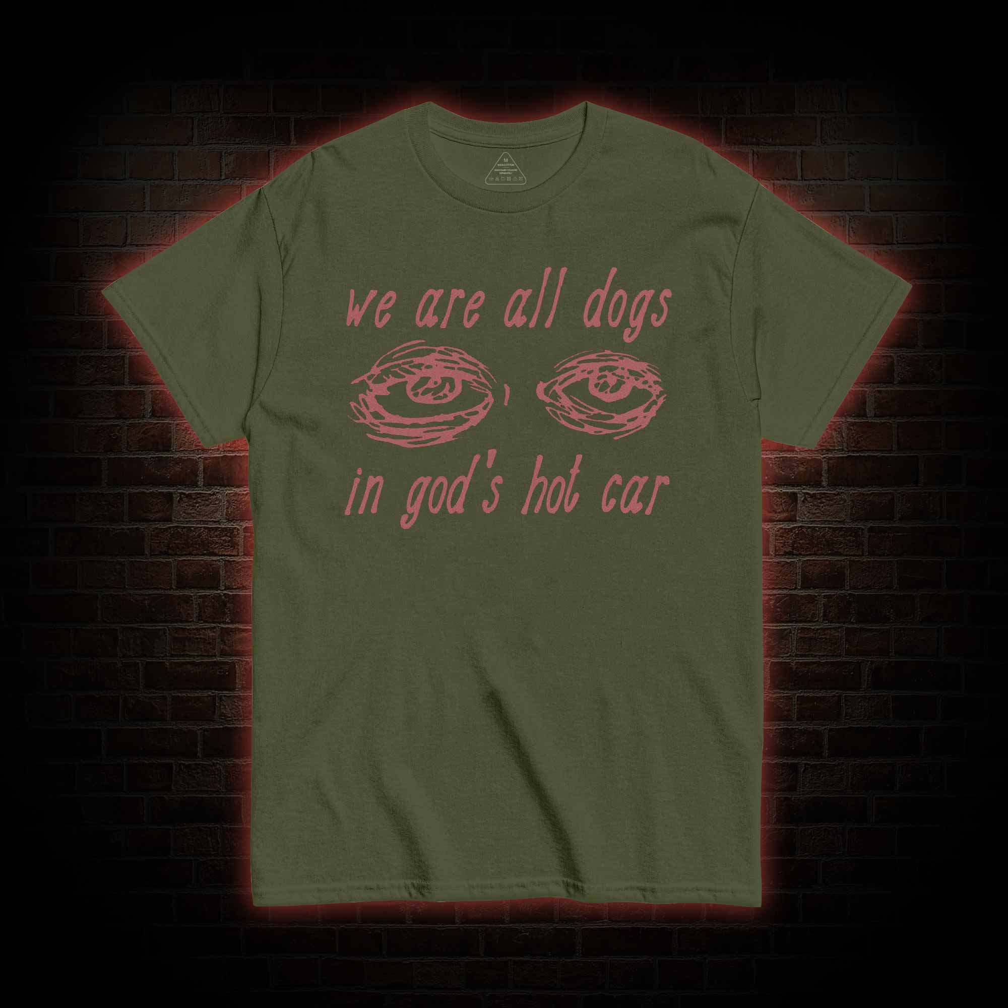 We Are All Dogs in God's Hot Car T-shirt 