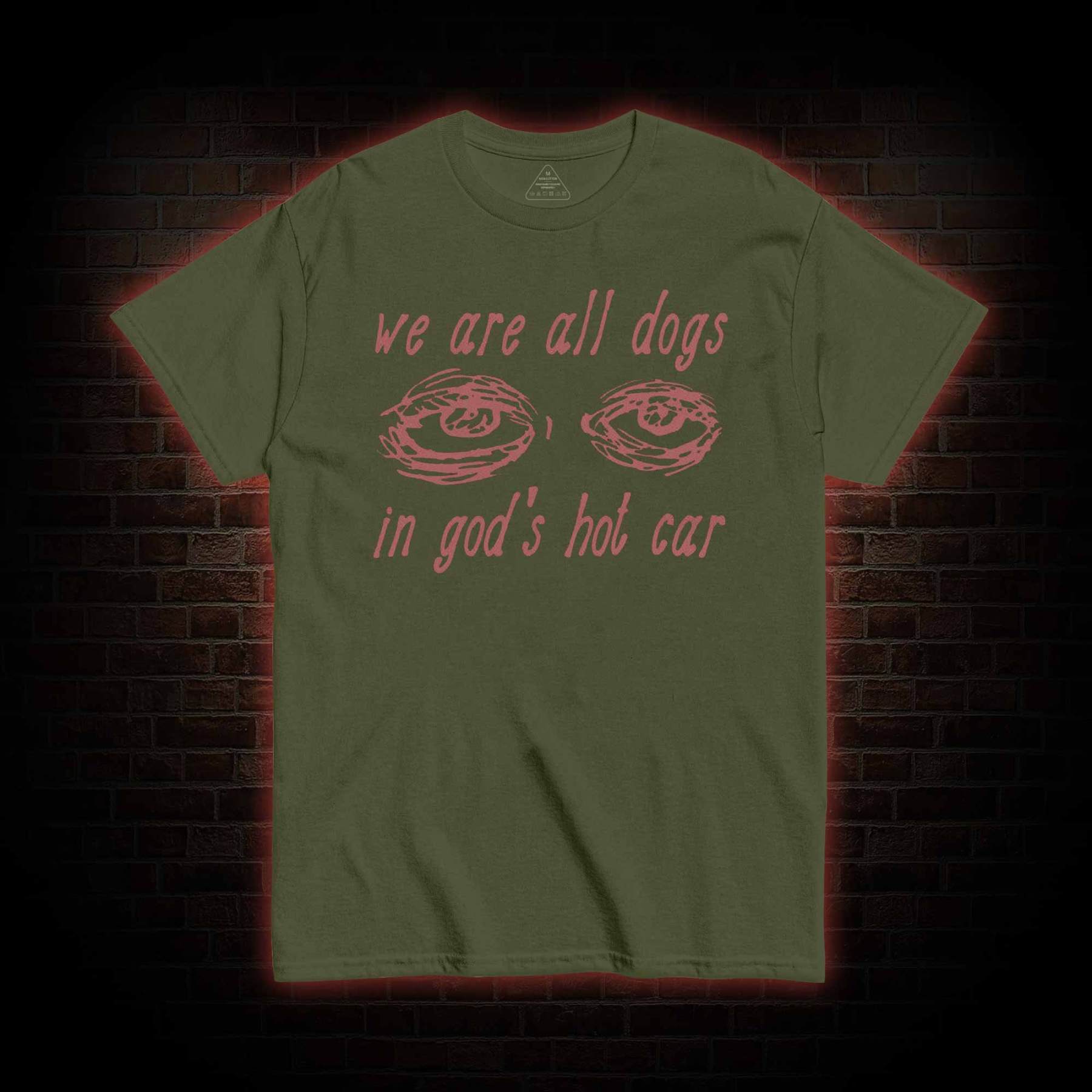We Are All Dogs in God's Hot Car T-shirt 