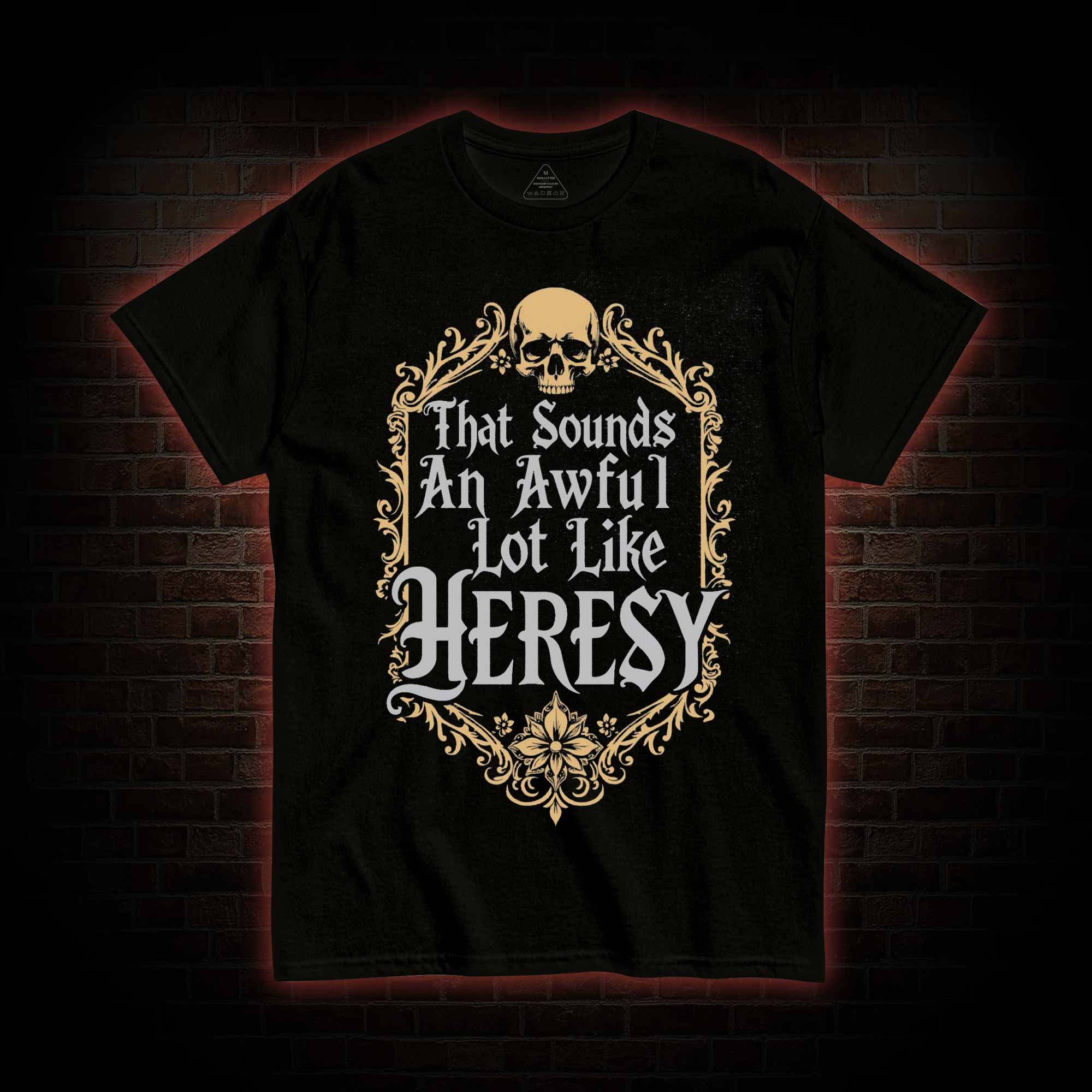 Sounds Like Heresy T-shirt