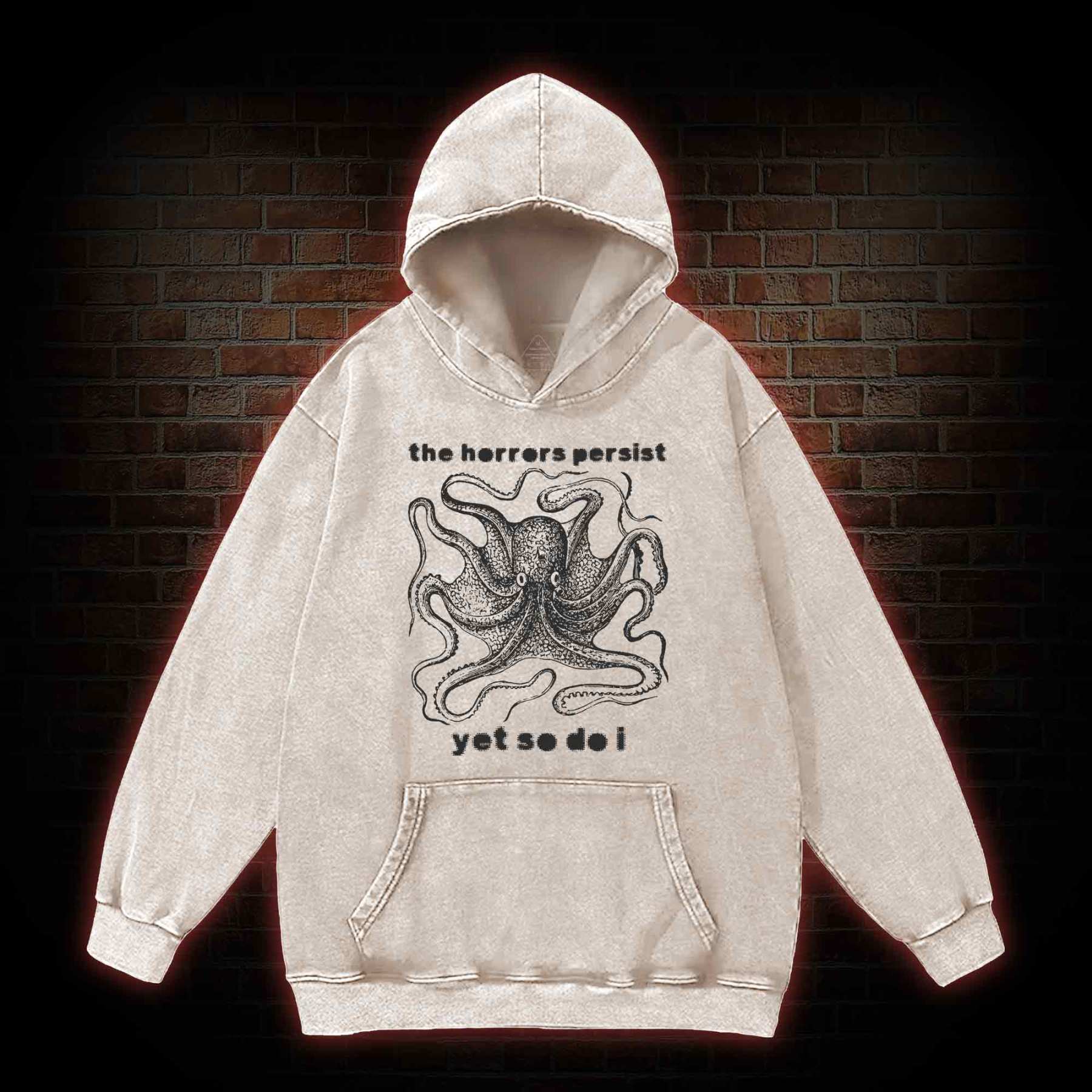 The Horrors Persist Yet So Do I Washed Hoodie