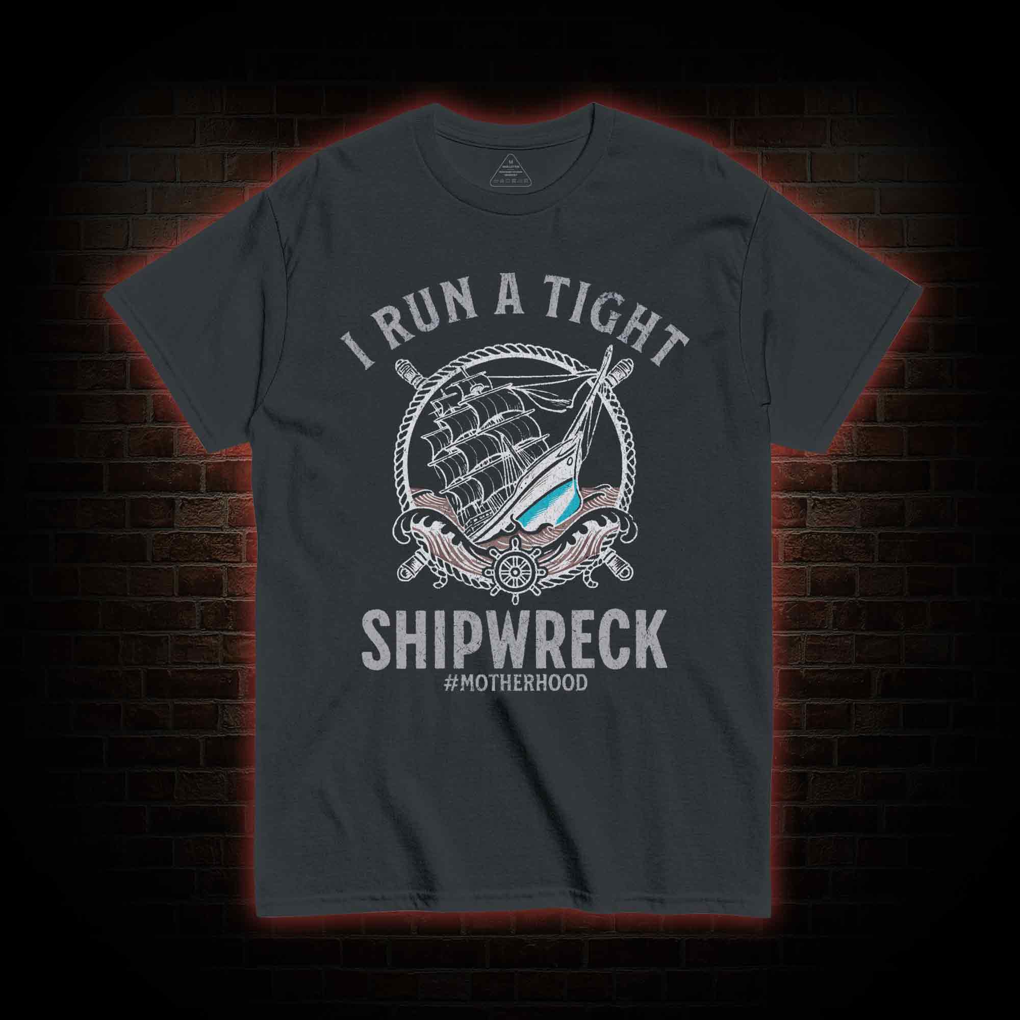 I Run a Tight Shipwreck T-shirt 