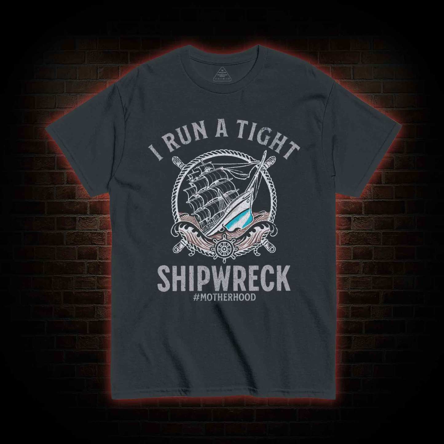 I Run a Tight Shipwreck T-shirt 