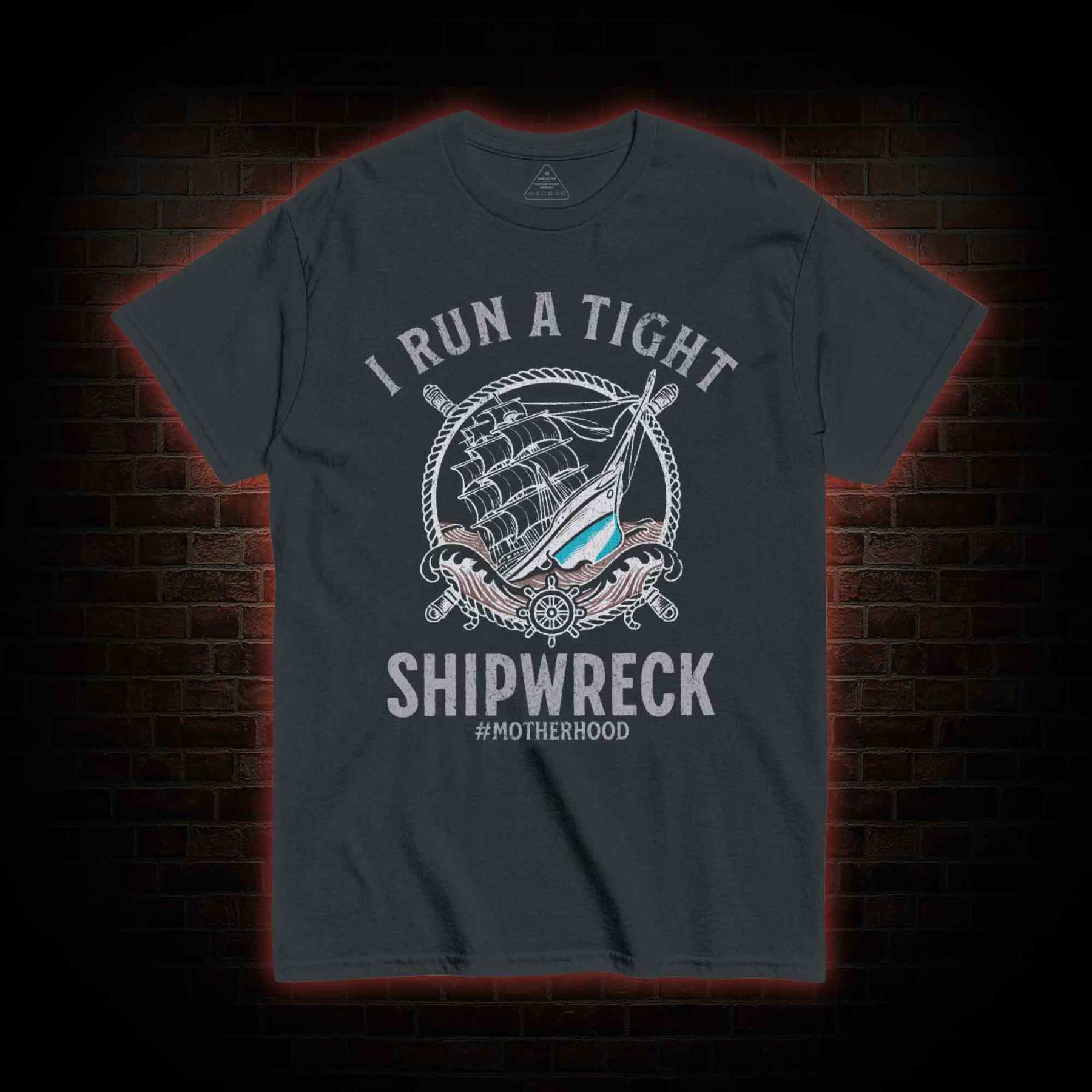I Run a Tight Shipwreck T-shirt 