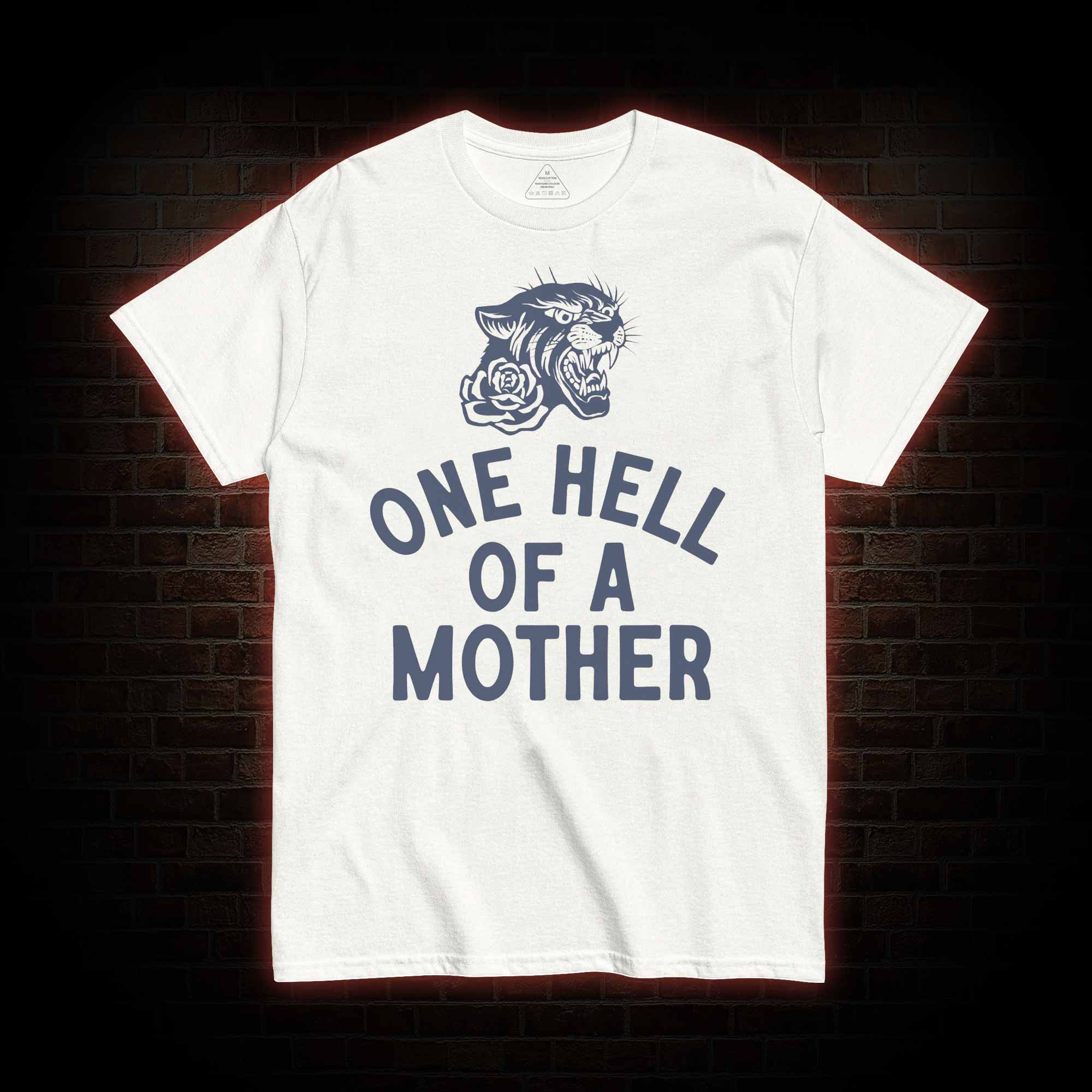 One Hell of A Mother T-shirt