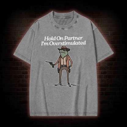 Hold on Partner  Washed T-shirt