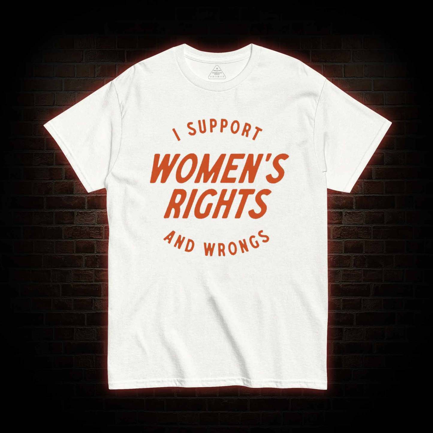 I Support Womens Rights and Wrongs T-shirt